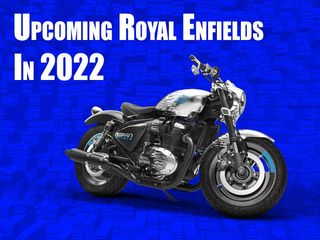 The Royal Enfields That Are Coming In 2022