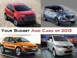 Your Budget and Cars of 2013 Your Budget and Cars of 2013