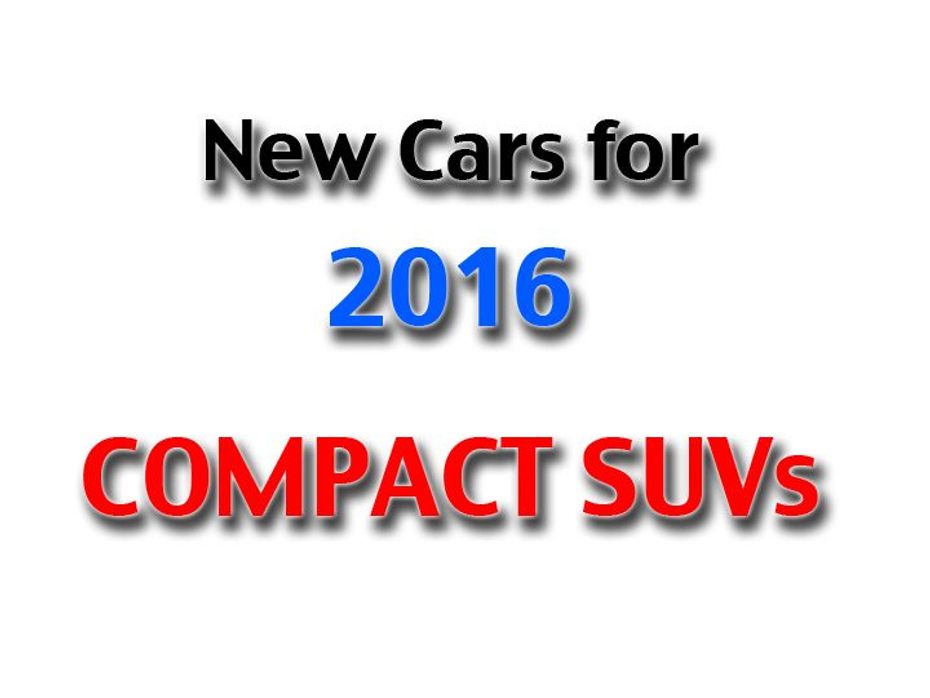 Compact SUVs coming in 2016