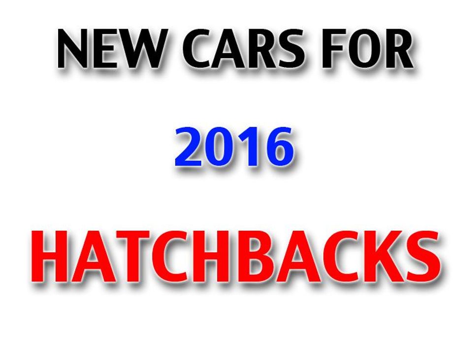 Hatchbacks launching in 2016