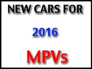 Cars launching in 2016: MPVs Cars launching in 2016: MPVs