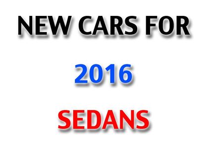 New Sedans launching in 2016