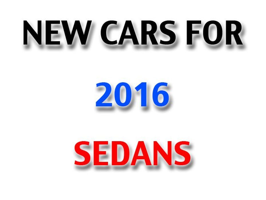 New Sedans launching in 2016