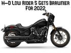 H-D’s Low Rider S Gets Brawnier For 2022