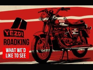 Yezdi Roadking: What We’d Like To See