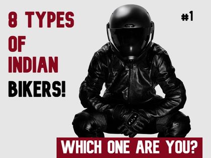 8 Types Of Indian Bikers!