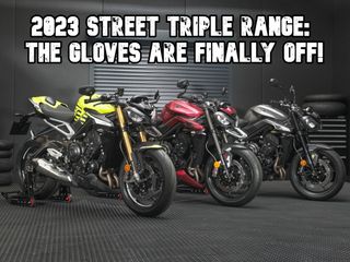 BREAKING: The Gloves Are Off With 2023 Triumph Street Triple Range