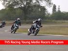 TVS Young Media Racer Program: A Newbie’s Experience TVS Young Media Racer Program: A Newbie’s Experience