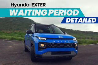 Your Hyundai Exter May Take Up To 4 Months To Arrive At Your Doorstep