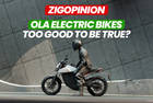 ZigOpinion: Are The Ola Electric Bikes Too Good To Be True?