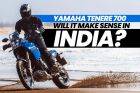 Yamaha Tenere 700 Might Come To India. But Will It Be Priced Right?