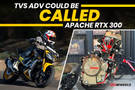 Upcoming TVS ADV Could be Called the Apache RTX 300