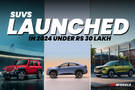 Check Out All The SUVs Launched In 2024 Under Rs 30 Lakh