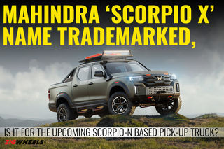 Mahindra ‘Scorpio X’ Name Trademarked – Is It For The Upcoming Scorpio N-based Pickup Truck?