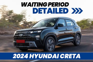 Your Hyundai Creta May Take Up To 4 Months To Arrive At Your Doorstep