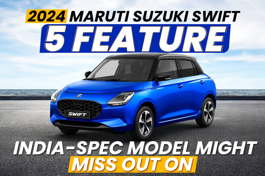 2024 Maruti Suzuki Swift: Features India-spec Model Might Miss Out On ...