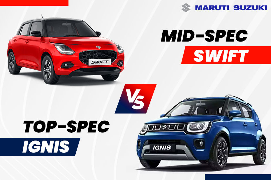 Maruti Suzuki Swift vs Ignis
