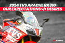 ZigOpinion: 2024 TVS Apache RR310 - What We Expect VS What We Want