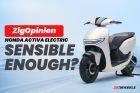 ZigOpinion: Honda Activa Electric: How Much Sense Does It Make In India?