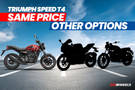 Triumph Speed T4: Same Price Other Options