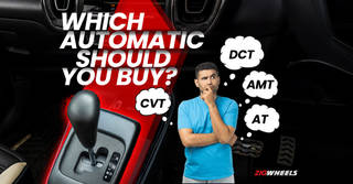 Which Automatic Should You Buy? CVT, AT, DCT Or AMT? ? Which Automatic Should You Buy? CVT, AT, DCT Or AMT? ?