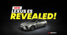 New-gen Lexus ES Revealed: Top 5 Things You Need To Know