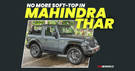 No More Open Top SUV In India As We Bid Goodbye To The Mahindra Thar Soft-Top Convertible, Will We Miss It? No More Open Top SUV In India As We Bid Goodbye To The Mahindra Thar Soft-Top Convertible, Will We Miss It?
