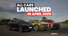 All Cars Launched In India In April 2025: New-gen Premium SUVs, Special Editions And MY Updates!