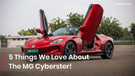 5 Things We Love About The MG Cyberster!