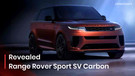 Range Rover Sport SV Carbon Unveiled Ahead Of Global Debut! Check Out Its Details Here… Range Rover Sport SV Carbon Unveiled Ahead Of Global Debut! Check Out Its Details Here…