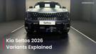 Kia Seltos 2026 Variants Explained: Which One Should You Buy?