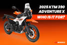 2025 KTM 390 Adventure X: Who Is It For?