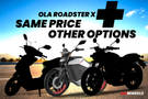 Ola Roadster X+: Same Price Other Options