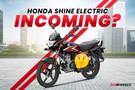 Affordable Made In India Honda Electric Bike Incoming: Could Be Called Honda Shine e?