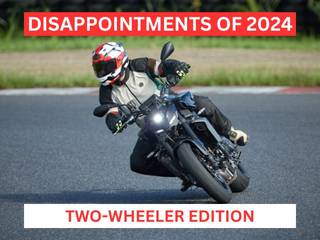 Biggest Disappointments In The Two Wheeler Space 2024