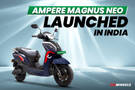 BREAKING: Ampere Magnus Neo Launched In India