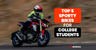 Top 5 Sporty Bikes For College Students – With Dual-channel ABS