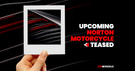 Norton Teases New Motorcycle For EICMA 2025 – Could This Be the Norton Electra?