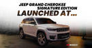 Jeep Grand Cherokee Signature Edition Launched: More Luxe, More Tech, More You