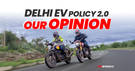 Delhi EV Policy 2.0: Non-EV Bike Registrations To Stop From August 2026? Here’s What We Think