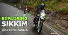 Exploring Sikkim On A Royal Enfield Himalayan 450