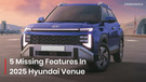 Top 5 Features Missing In 2025 Hyundai Venue!