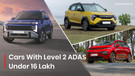 Cars in India With Level 2 ADAS Under Rs 16 Lakh: What You’re Really Getting