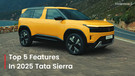 Top 5 CONFIRMED Features In The 2025 Tata Sierra