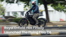 Royal Enfield Flying Flea C6 Finally Lands In India At Rs 2.79 Lakh, And It Packs A Serious Punch