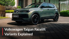 2026 Volkswagen Taigun Facelift Variants Explained: What Does Each Variant Offer?
