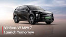 VinFast VF MPV 7 Launch Tomorrow: Here&rsquo;s Everything You Need To Know