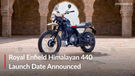 BREAKING: Royal Enfield Himalayan 440 Launch Date Announced