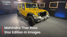 Mahindra Thar Roxx Star Edition Explained In 13 Real-life Images: A Showstopper Or Just Another Edition?