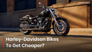 Harley-Davidson Big Bikes Could Get Cheaper Soon; Zero Duty, Big Win